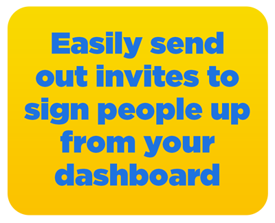easily send out invites to sign people up from your dashbaord